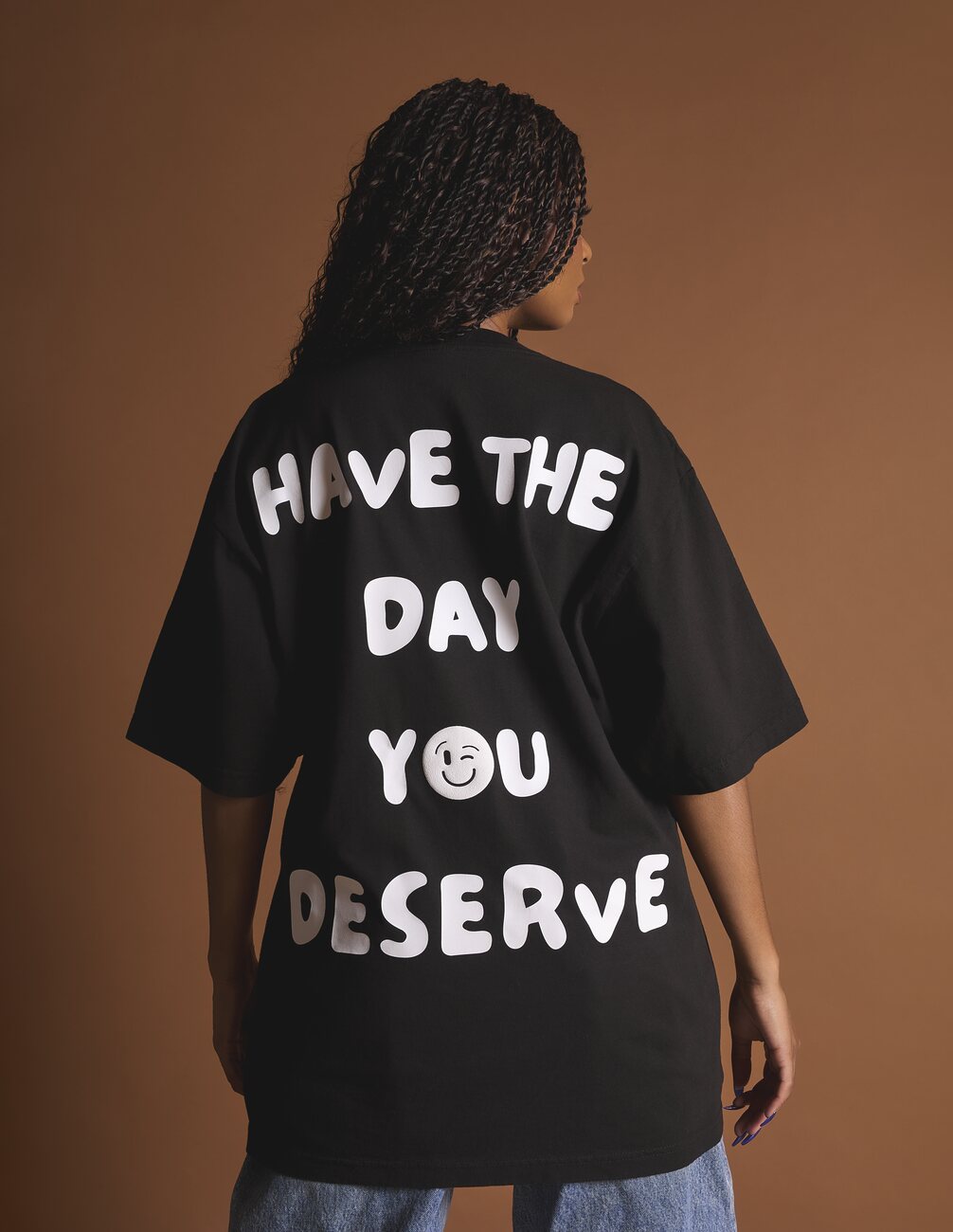 Have The Day You Deserve