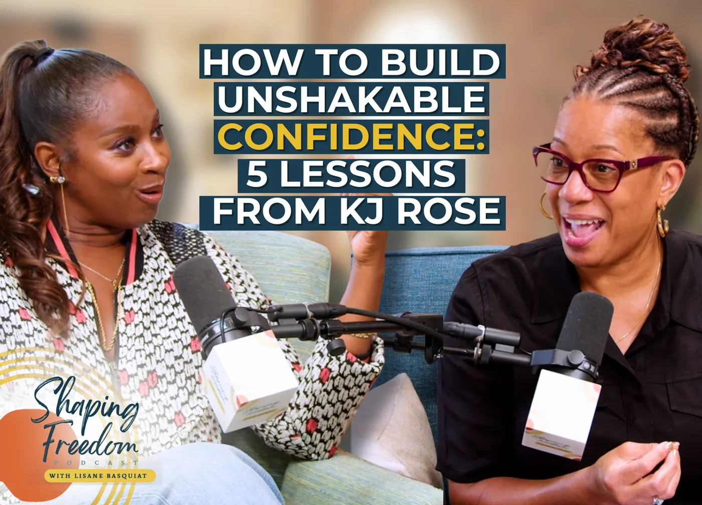 How to Build Unshakable Confidence: 5 Lessons from KJ Rose | Episode 109