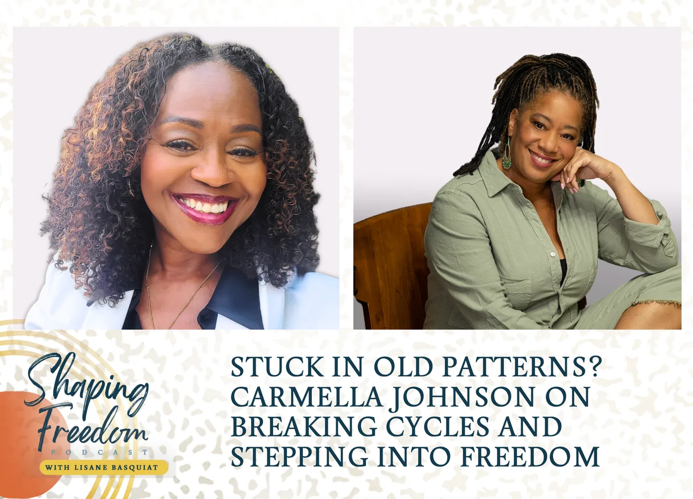 Stuck in Old Patterns? Carmella Johnson on Breaking Cycles and Stepping Into Freedom - Episode 101