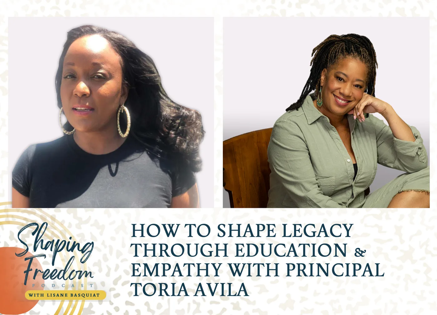 How To Shape Legacy Through Education & Empathy With Principal Toria Avila - Episode 106
