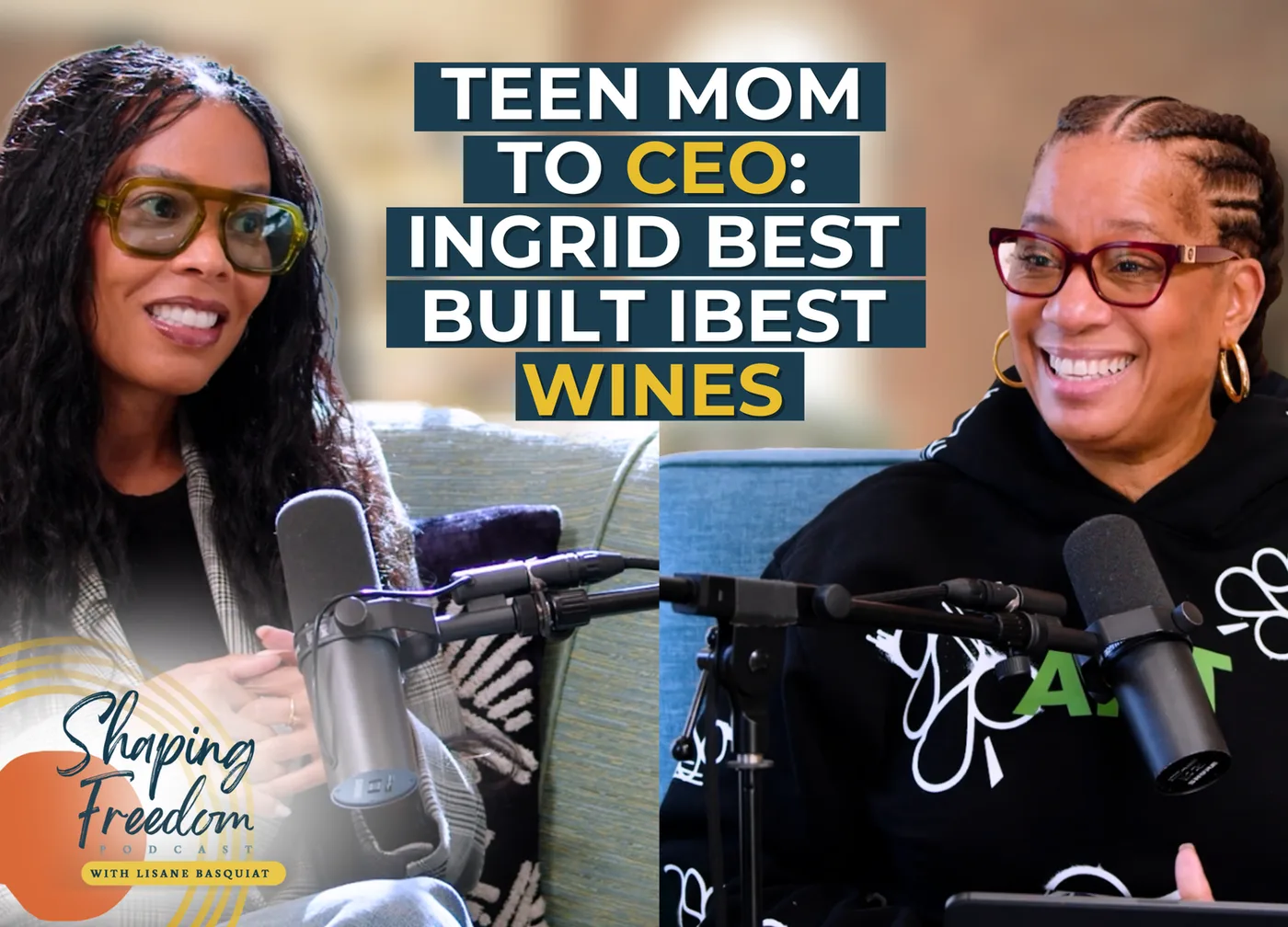 Teen Mom to CEO: Ingrid Best Built I-Best Wines | Episode 122