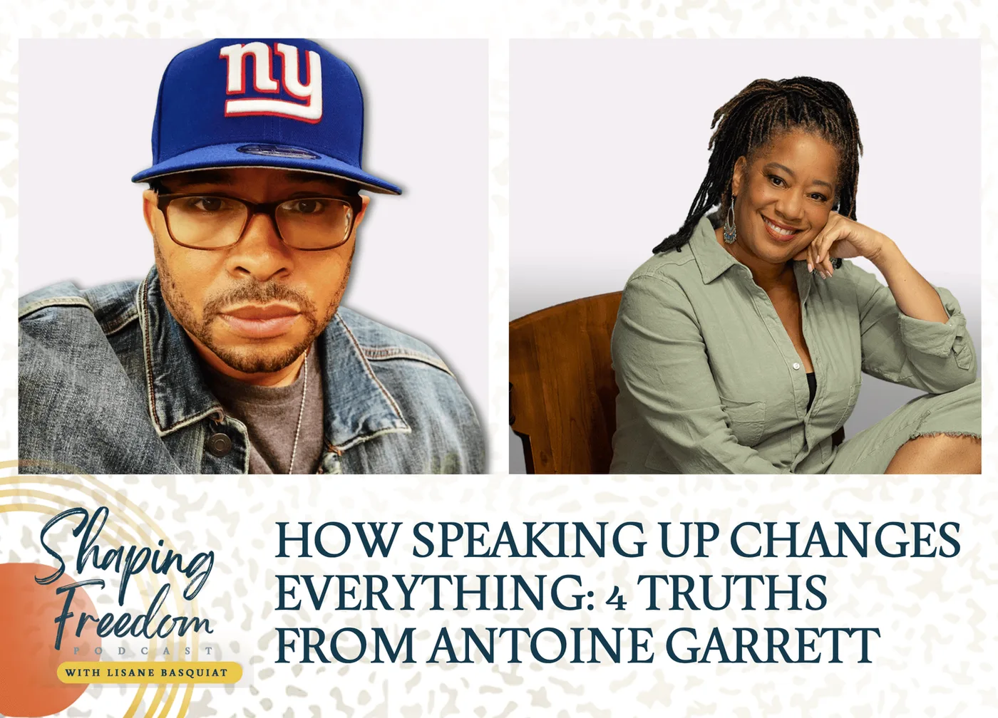 How Speaking Up Changes Everything | 4 Truths From Antoine Garrett - Episode 92