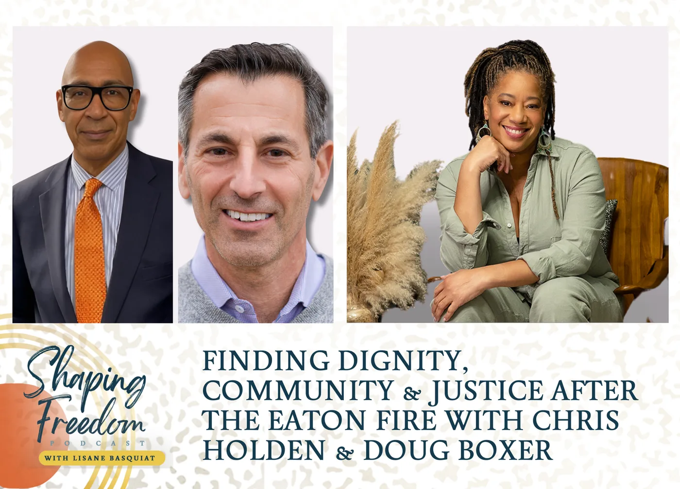 Finding Dignity, Community & Justice After the Eaton Fire with Chris Holden & Doug Boxer - Episode 105