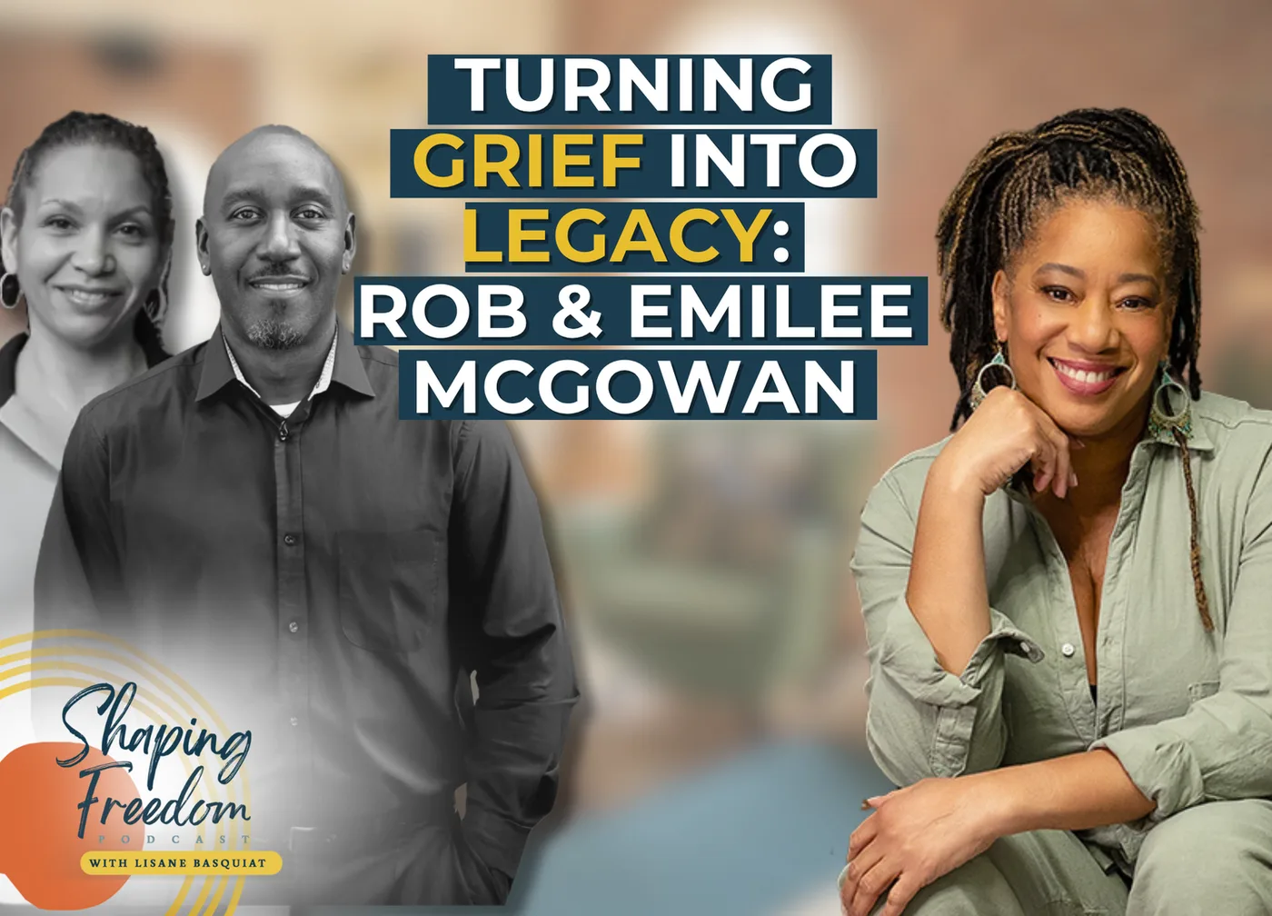 Turning Grief Into Legacy: Rob & Emily McGowan on Love, Loss & Resilience | Episode 112
